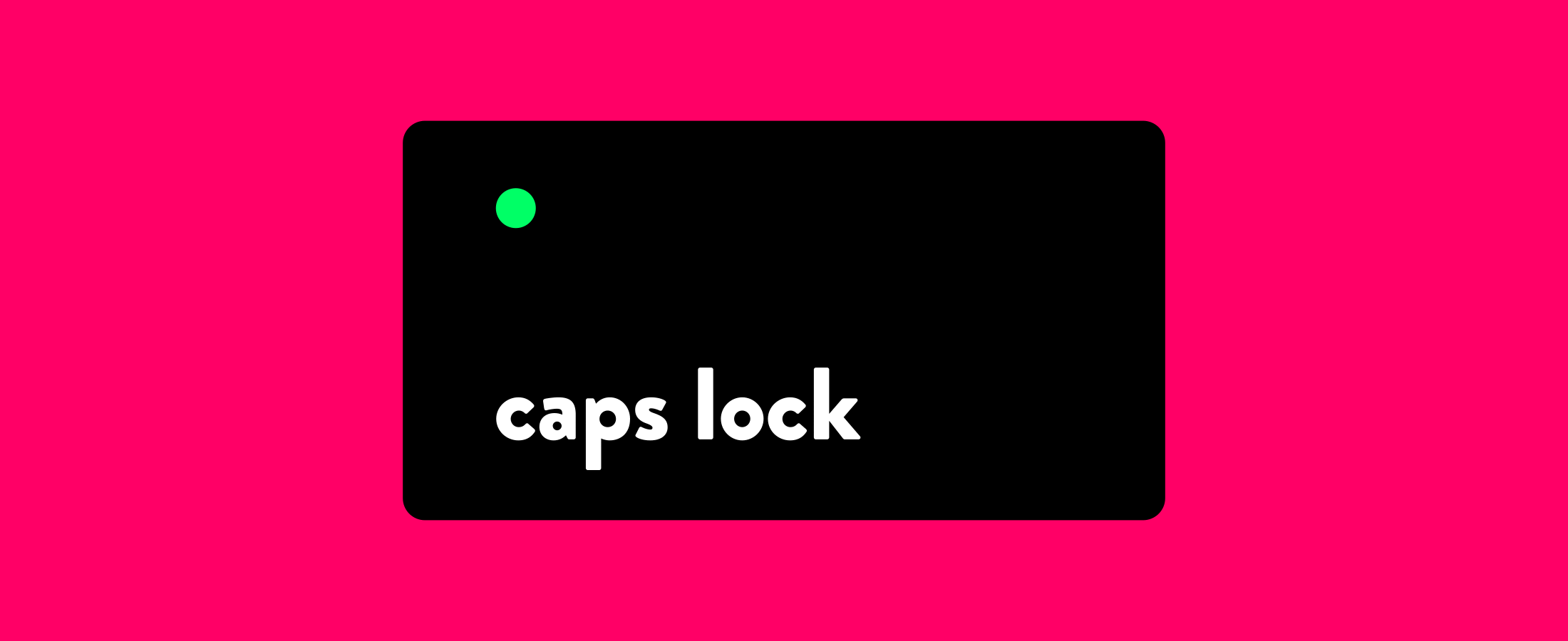 IT'S TIME FOR CAPS LOCK TO DIE